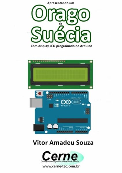 Apresentando Um Orago Da Suécia Com Display Lcd Programado No Arduino (eBook, PDF)