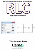 Calculando A Impedância De Um Circuito Paralelo Rlc Programado Em Visual C# (eBook, PDF)