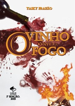 O Vinho Contra O Fogo (eBook, PDF) - Frazão, Yasky