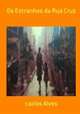 Os Estranhos Da Rua Cruz (eBook, PDF) Os Estranhos Da Rua Cruz (eBook, PDF)