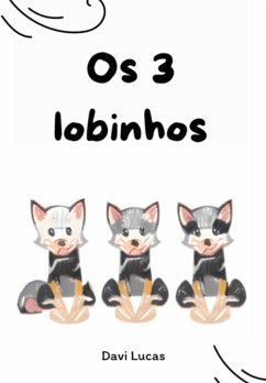 Os 3 Lobinhos (eBook, PDF) - Lucas, Davi