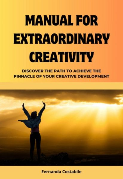 Manual For Extraordinary Creativity (eBook, PDF)