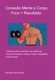 Conexão Mente E Corpo - Foco + Resultado (eBook, PDF)