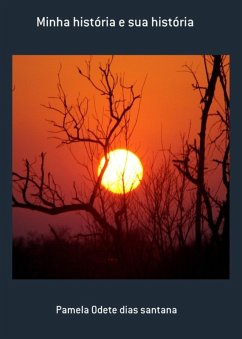 Minha História E Sua História (eBook, PDF) - Santana, Pamela Odete Dias