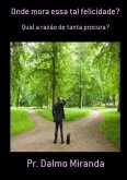 Onde Mora Essa Tal Felicidade? (eBook, PDF)