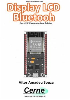 Desenvolvendo Um Display Lcd Bluetooh Com O Esp32 Programado Em Arduino E Android (eBook, PDF) - Souza, Vitor Amadeu