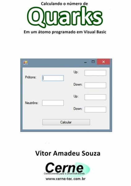 Calculando O Número De Quarks Em Um Átomo Programado Em Visual Basic (eBook, PDF)