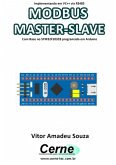 Implementando Em Vc++ Via Rs485 Modbus Master-slave Com Base No Stm32f103c8 Programado Em Arduino (eBook, PDF)