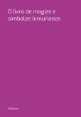 O Livro De Magias E Símbolos Lemurianos (eBook, PDF)