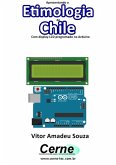 Apresentando A Etimologia Do Chile Com Display Lcd Programado No Arduino (eBook, PDF)