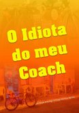 O Idiota Do Meu Coach (eBook, PDF)