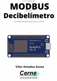 Comunicação Rs-485 Modbus Para Medir Decibelímetro Com Esp8266 (nodemcu) Programado Em Arduino (eBook, PDF) Comunicação Rs-485 Modbus Para Medir Decibelímetro Com Esp8266 (nodemcu) Programado Em Arduino (eBook, PDF)
