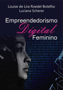 Empreendedorismo Digital Feminino (eBook, PDF) - de Scherer, Louise Lira Roedel Botelho Luciana