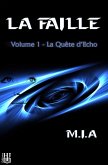 La Faille - Volume 1 : La quête d'Echo (eBook, ePUB) La Faille - Volume 1 : La quête d'Echo (eBook, ePUB)
