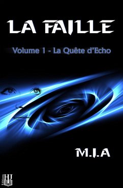 La Faille - Volume 1 : La quête d'Echo (eBook, ePUB) - M. I. A