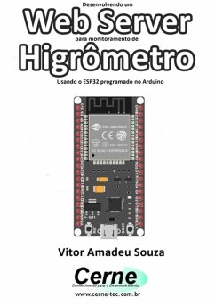 Desenvolvendo Um Web Server Para Monitoramento De Higrômetro Usando O Esp32 Programado No Arduino (eBook, PDF) - Souza, Vitor Amadeu
