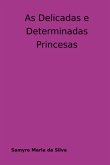 As Delicadas E Determinadas Princesas (eBook, PDF) As Delicadas E Determinadas Princesas (eBook, PDF)