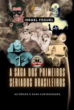 Cover A Saga Dos Primeiros Seriados Brasileiros (eBook, PDF)