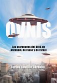 OVNIS. Las astronaves del DIOS de Abraham, de Isaac y de Israel (eBook, ePUB) OVNIS. Las astronaves del DIOS de Abraham, de Isaac y de Israel (eBook, ePUB)