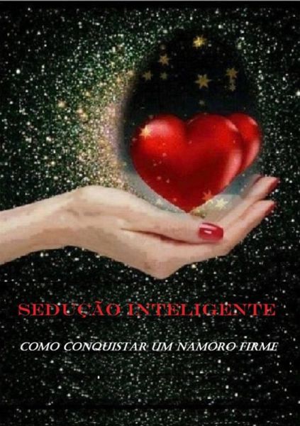 Como Conquistar Um Namoro Firme (eBook, PDF) Como Conquistar Um Namoro Firme (eBook, PDF)