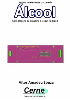 Cover Projeto De Hardware Para Medir Álcool Com Desenho De Esquema E Layout No Kicad (eBook, PDF)