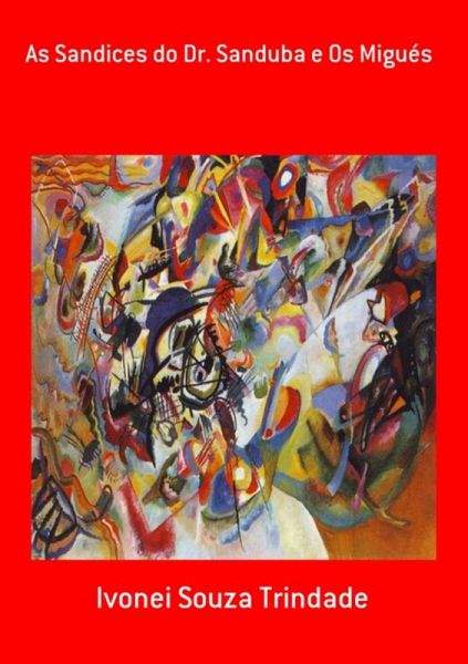 As Sandices Do Dr. Sanduba E Os Migués (eBook, PDF) As Sandices Do Dr. Sanduba E Os Migués (eBook, PDF)