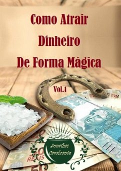 Como Atrair Dinheiro De Forma Mágica (eBook, PDF) - Cavalcante, Jonathas