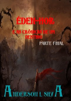 Éden-hor E As Crônicas De Um Destino. (eBook, PDF) - Silva, Anderson L