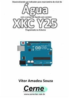 Cover Desenvolvendo Um Indicador Para Reservatório De Nível De Água Com O Sensor De Líquido Sem Contato Xkc Y25 Programado No Arduino (eBook, PDF)