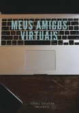 Meus Amigos Virtuais (eBook, PDF)