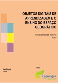 Objetos Digitais De Aprendizagem E O Ensino Do Espaço Geográfico (eBook, PDF)