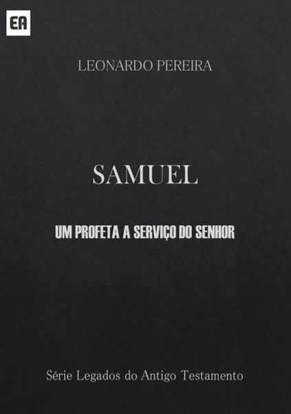 Samuel - Um Profeta A Serviço Do Senhor (eBook, PDF)