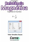 Computando A Relutância Magnética Programado Em Visual Basic (eBook, PDF)