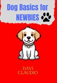 Dog Basics For Newbies (eBook, PDF)