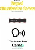 Monitorando Etanol No Pic Com Sintetizador De Voz Programado No Visual Basic (eBook, PDF)