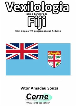 Cover Vexilologia Para A Bandeira De Fiji Com Display Tft Programado No Arduino (eBook, PDF)