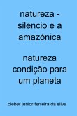 Natureza - Silencio E A Amazónica (eBook, PDF)