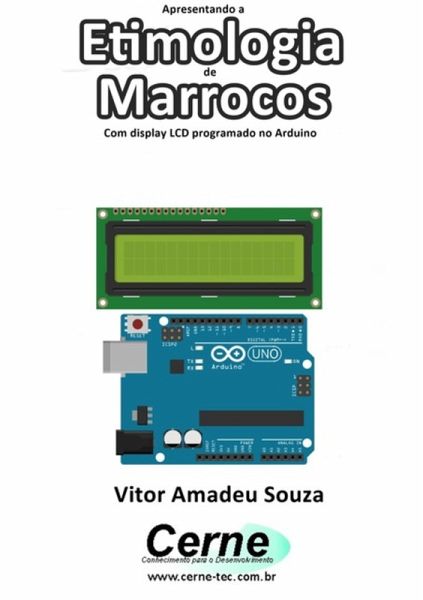 Apresentando A Etimologia De Marrocos Com Display Lcd Programado No Arduino (eBook, PDF) Apresentando A Etimologia De Marrocos Com Display Lcd Programado No Arduino (eBook, PDF)