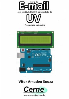 Envio De E-mail Com O Módulo Sim800l Para Medição De Uv Programado No Arduino (eBook, PDF) - Souza, Vitor Amadeu
