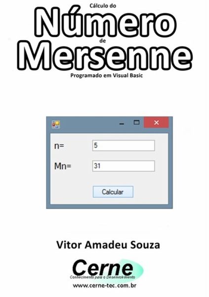 Cálculo Do Número De Mersenne Programado Em Visual Basic (eBook, PDF) Cálculo Do Número De Mersenne Programado Em Visual Basic (eBook, PDF)