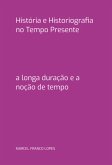História E Historiografia No Tempo Presente (eBook, PDF) História E Historiografia No Tempo Presente (eBook, PDF)