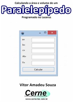 Calculando A Área E Volume De Um Paralelepípedo Programado No Lazarus (eBook, PDF) - Souza, Vitor Amadeu