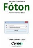 Calculando A Energia De Um Fóton Programado Em Visual Basic (eBook, PDF)