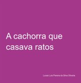 A Cachorra Que Casava Ratos (eBook, PDF)