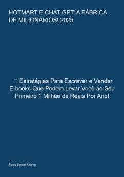 Hotmart E Chat Gpt: A Fábrica De Milionários! 2025 (eBook, PDF) - Ribeiro, Paulo Sergio