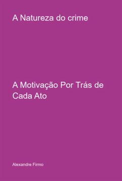 A Natureza Do Crime (eBook, PDF) - Firmo, Alexandre