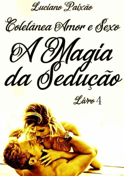 A Magia Da Sedução 4 (eBook, PDF) A Magia Da Sedução 4 (eBook, PDF)