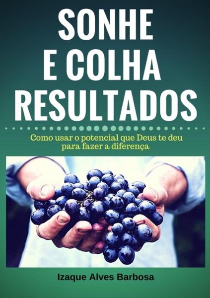 Sonhe E Colha Resultados (eBook, PDF) Sonhe E Colha Resultados (eBook, PDF)