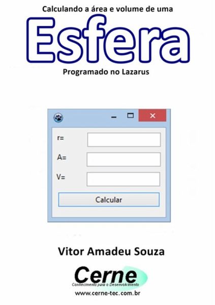 Calculando A Área E Volume De Uma Esfera Programado No Lazarus (eBook, PDF) Calculando A Área E Volume De Uma Esfera Programado No Lazarus (eBook, PDF)