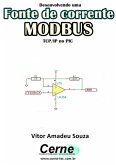 Desenvolvendo Uma Fonte De Corrente Modbus Tcp/ip No Pic (eBook, PDF)